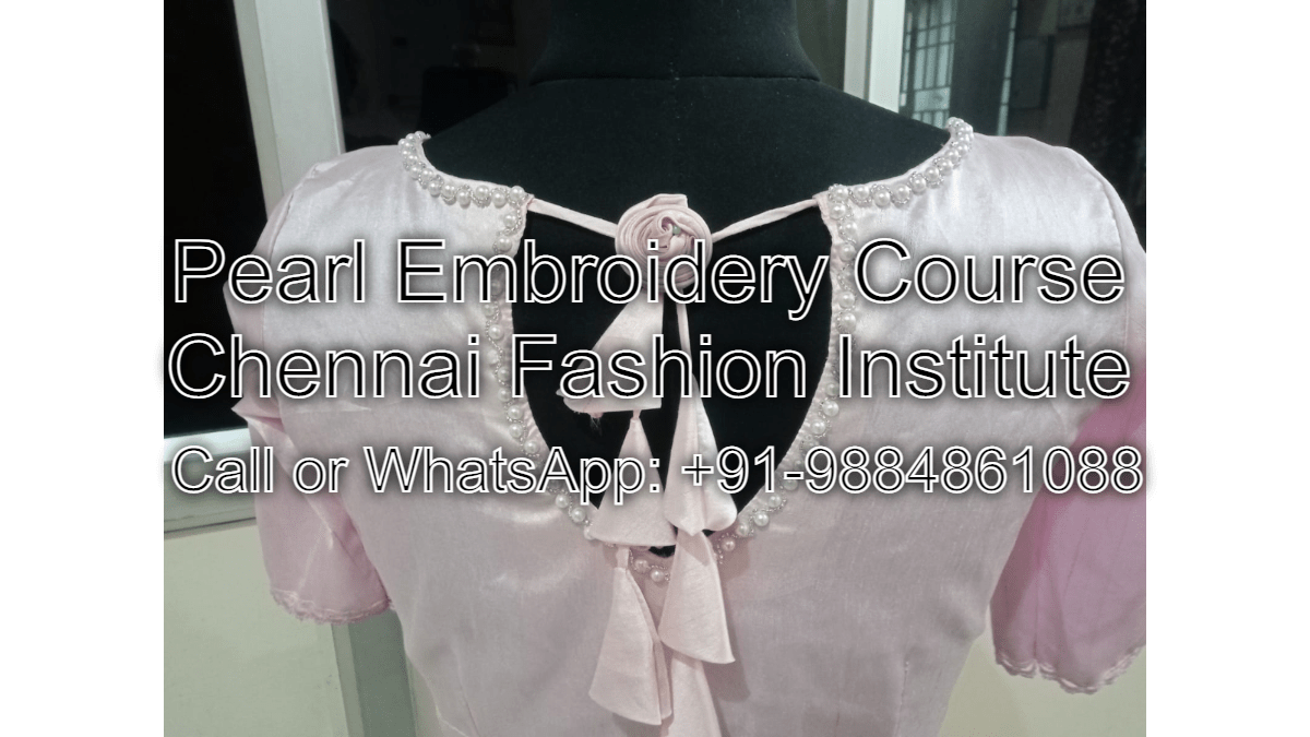 Pearl Embroidery Course in Chennai Fashion Institute: How to Learn the Art of Embroidery?