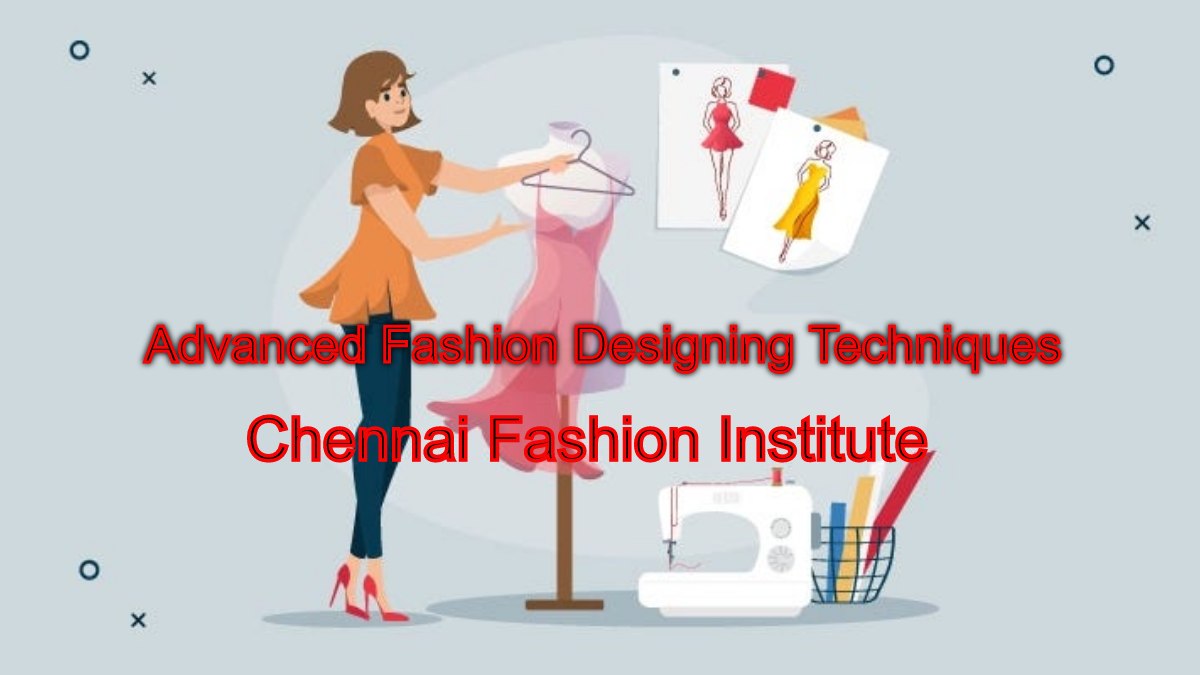 Elevate Your Skills: Advanced Fashion Designing Techniques