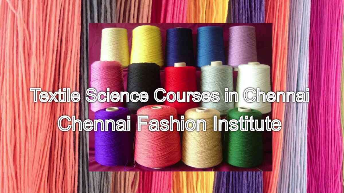Understand the Fabric: Textile Science Courses in Chennai