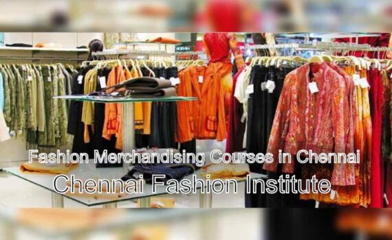 Get Creative: Fashion Merchandising Courses in Chennai