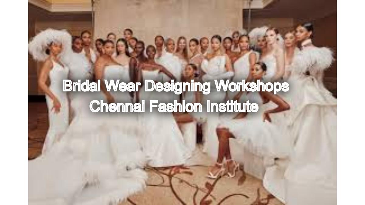 Say Yes to the Dress: Bridal Wear Designing Workshops